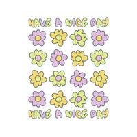 have a nice day slogan grafische print met madeliefjes voor tee, textiel, poster en stickers. vector