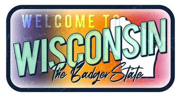 welkom in wisconsin vintage roestige metalen teken vectorillustratie. vector staatskaart in grunge-stijl met typografie handgetekende letters