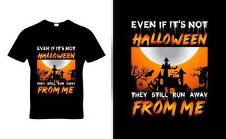 zelfs als het geen Halloween is, rennen ze nog steeds van me weg en citeren ze een t-shirtsjabloonontwerpvector