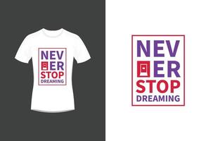 stop nooit met dromen inspirerende motiverende citaten en typografie t-shirtontwerp vector