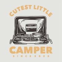 vintage slogan typografie schattigste kleine camper voor t-shirtontwerp vector
