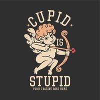 t-shirtontwerp cupido is dom met cupido die pijl en boog vasthoudt met grijze achtergrond vintage illustratie vector