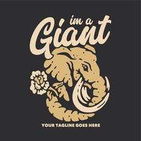 t-shirtontwerp ik ben een reus met een olifant die een bloem draagt en een grijze vintage illustratie als achtergrond vector