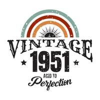 vintage 1951 gerijpt tot in de perfectie, 1951 verjaardag typografie ontwerp vector