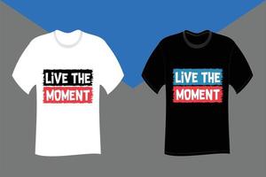 leef het moment typografie t-shirtontwerp vector