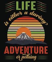 het leven is ofwel een gedurfd avontuur of niets t-shirtontwerp voor avontuur, vector