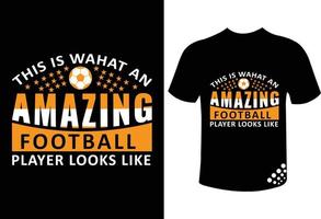 dit is hoe een geweldige voetballer eruitziet beste typografie voetbal t-shirt design quote vector