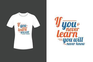 als je het nooit leert, zul je nooit motiverende citaten en typografie-t-shirtontwerp kennen vector