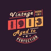 vintage geboren in 1913 tot in de perfectie gerijpt vector