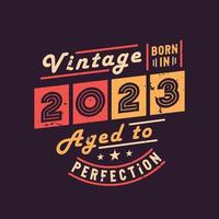 vintage geboren in 2023 tot in de perfectie gerijpt vector