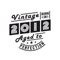 geboren in 2012, vintage 2012 verjaardagsviering vector