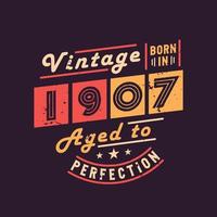 vintage geboren in 1907 tot in de perfectie gerijpt vector