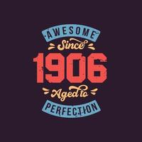 geweldig sinds 1906 gerijpt tot in de perfectie. geweldige verjaardag sinds 1906 retro vintage vector