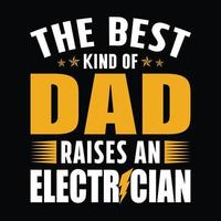 de beste soort vader voedt een elektricien op - elektricien citeert t-shirtontwerp vector