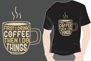 trendy koffie tshirt ontwerp retro vintage typografie en belettering kunst illustratie afbeelding vector