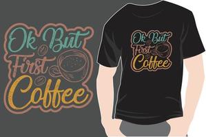 trendy koffie tshirt ontwerp retro vintage typografie en belettering kunst illustratie afbeelding vector