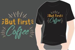 trendy koffie tshirt ontwerp retro vintage typografie en belettering kunst illustratie afbeelding vector