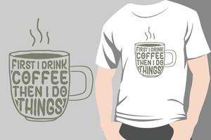 trendy koffie tshirt ontwerp retro vintage typografie en belettering kunst illustratie afbeelding vector