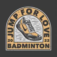 vintage slogan typografie sprong voor liefde badminton voor t-shirtontwerp vector