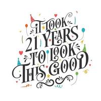 het duurde 21 jaar om er zo goed uit te zien - 21 verjaardag en 21 jubileumviering met prachtig kalligrafisch beletteringontwerp. vector