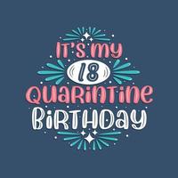 het is mijn 18e quarantaineverjaardag, 18 jaar verjaardagsontwerp. 18e verjaardagsviering op quarantaine. vector