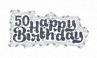 50e gelukkige verjaardag belettering, 50 jaar verjaardag mooi typografieontwerp met stippen, lijnen en bladeren. vector