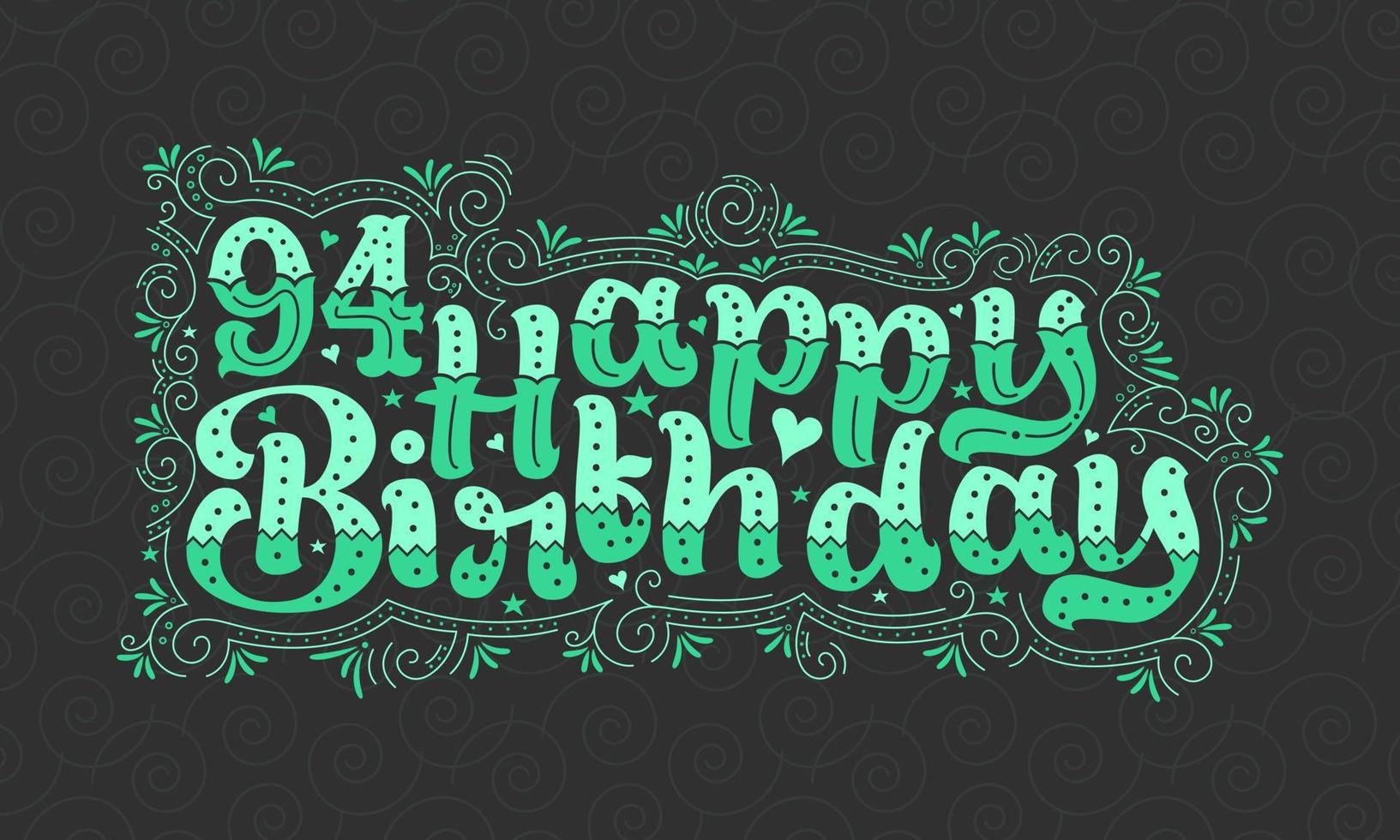 94. Happy Birthday Schriftzug, 94 Jahre Geburtstag schönes Typografie-Design mit grünen Punkten, Linien und Blättern. vektor