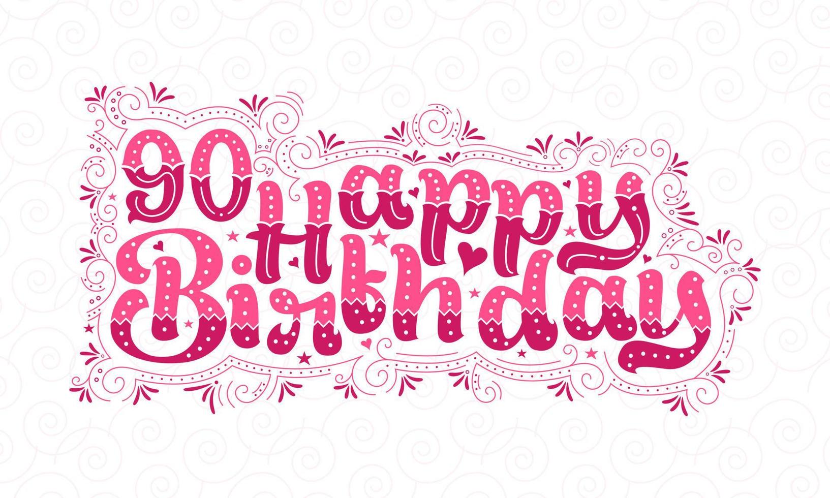 90. Happy Birthday Schriftzug, 90 Jahre Geburtstag schönes Typografie-Design mit rosa Punkten, Linien und Blättern. vektor