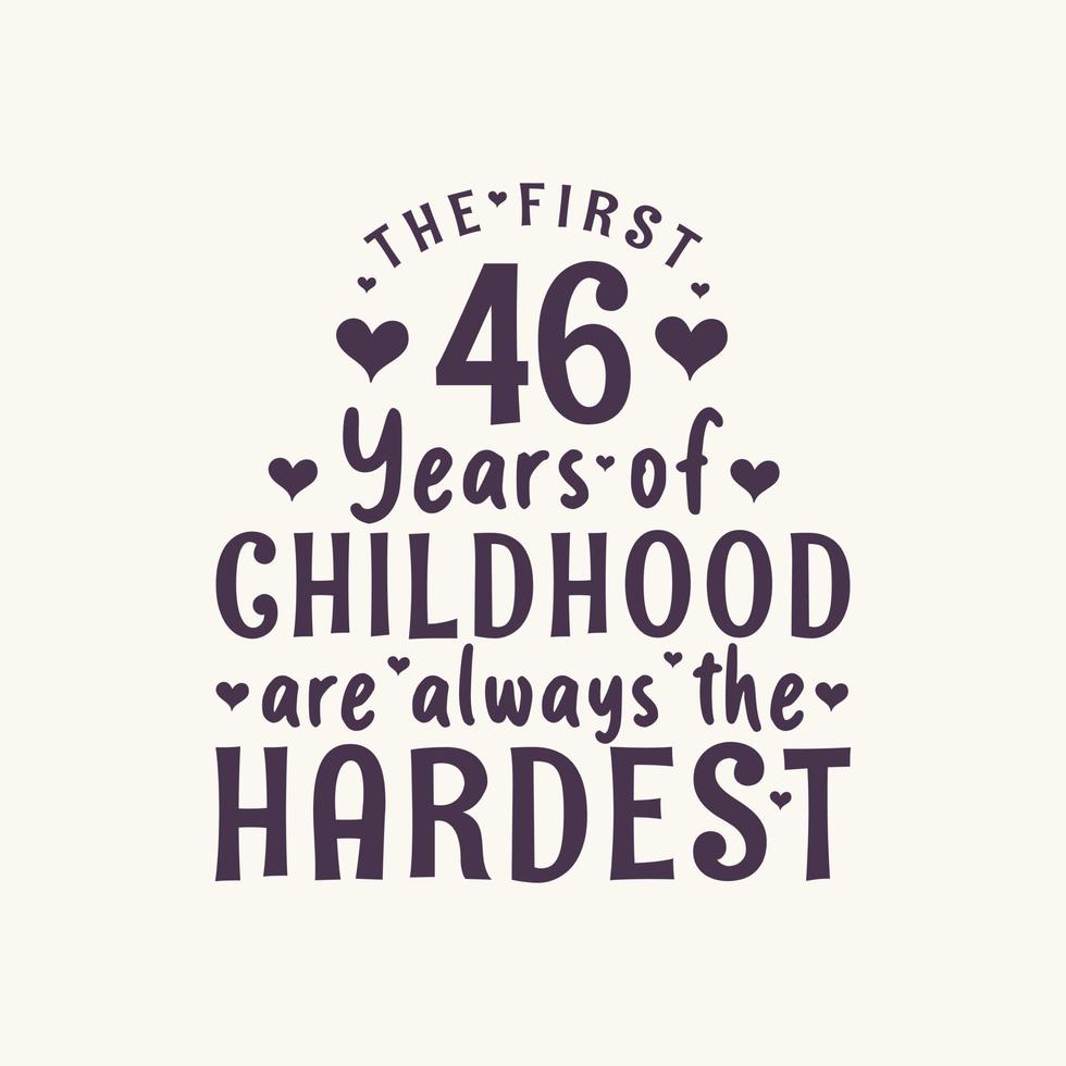46 års födelsedagsfirande, de första 46 åren av barndomen är alltid de svåraste vektor