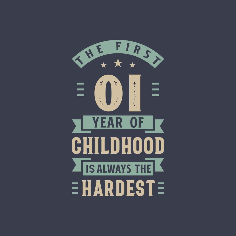die ersten 1 Jahre der Kindheit sind immer die härtesten, 1 Jahre Geburtstagsfeier vektor