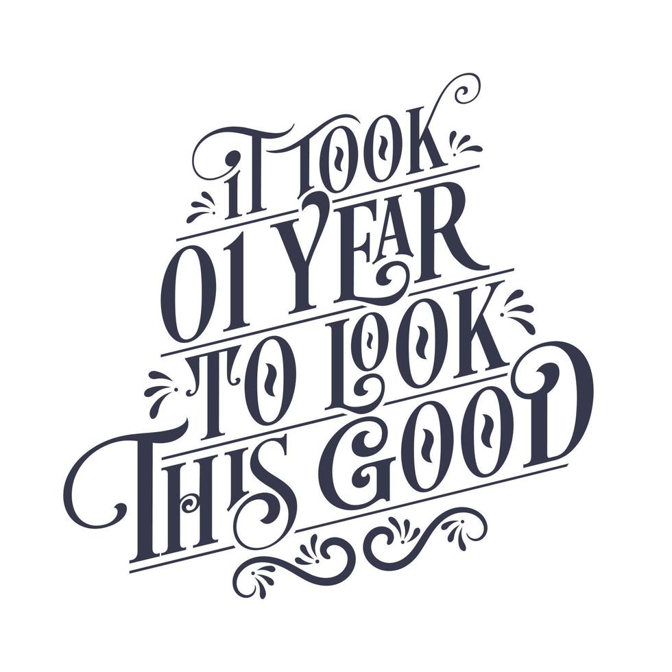 Es dauerte 1 Jahr, um so gut auszusehen – 1 Jahr Geburtstag und 1 Jahr Jubiläumsfeier mit wunderschönem kalligrafischen Schriftdesign. vektor