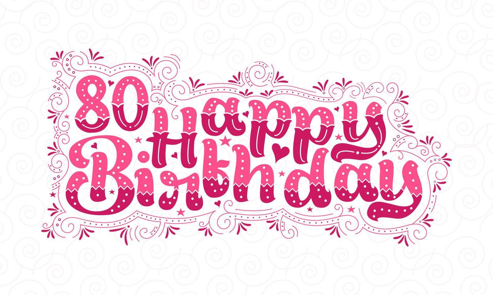 80. Happy Birthday Schriftzug, 80 Jahre Geburtstag schönes Typografie-Design mit rosa Punkten, Linien und Blättern. vektor
