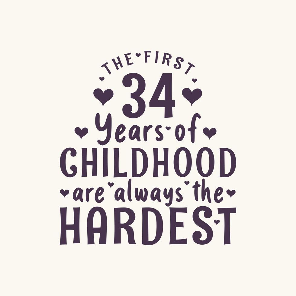 34 års födelsedagsfirande, de första 34 åren av barndomen är alltid svårast vektor