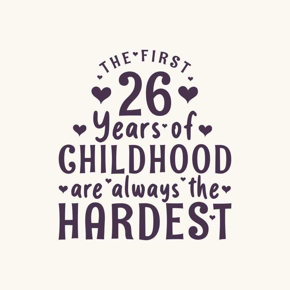 26 års födelsedagsfirande, de första 26 åren av barndomen är alltid de svåraste vektor