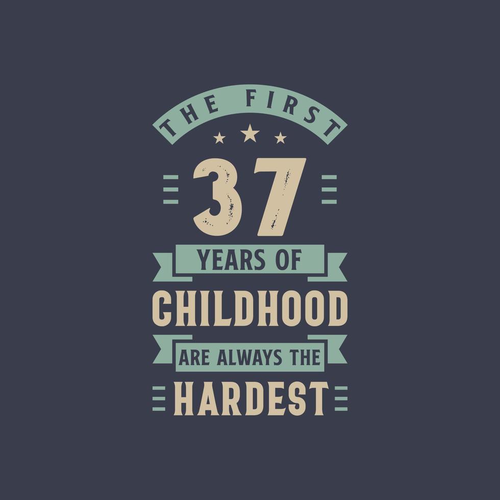 de första 37 åren av barndomen är alltid de svåraste, 37-års födelsedagsfirandet vektor