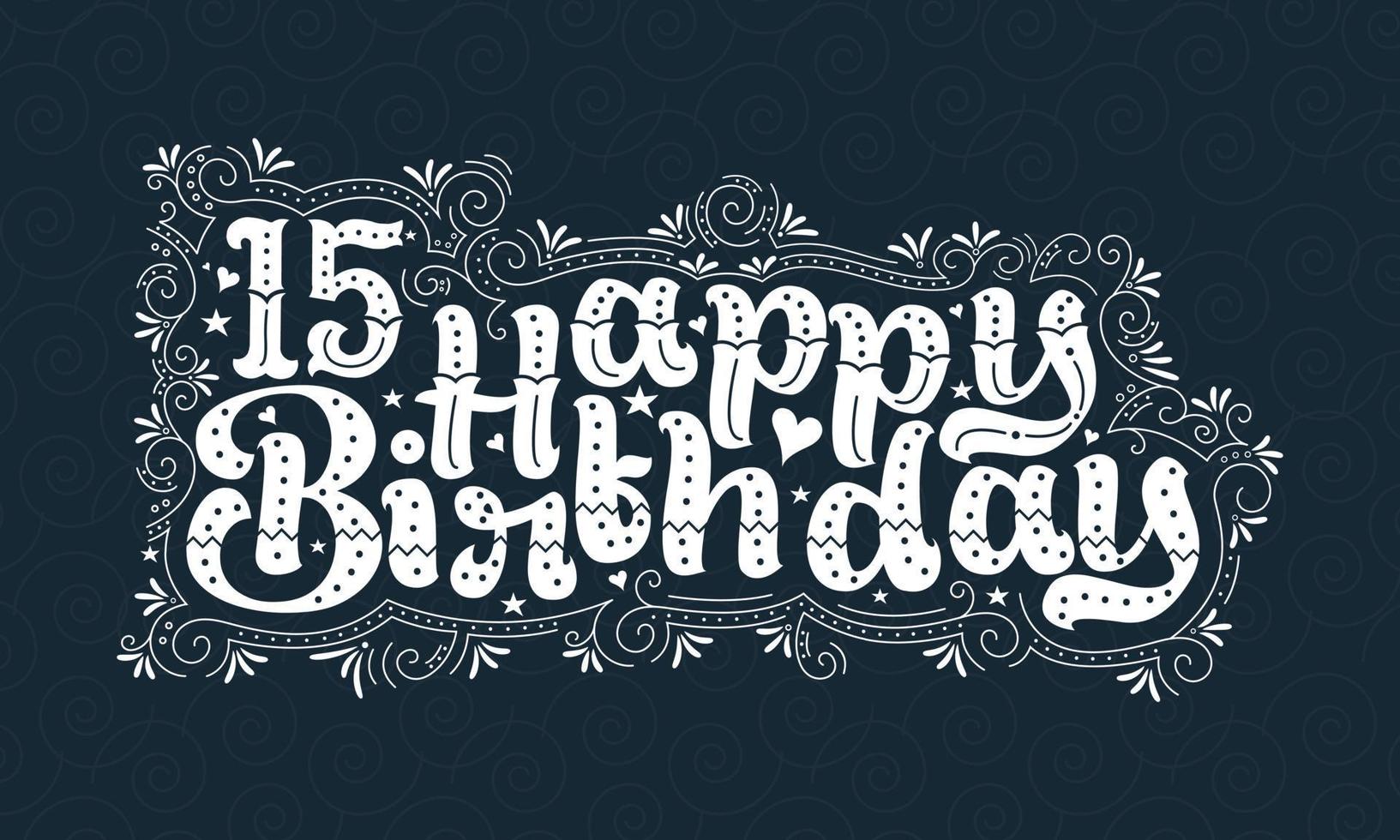 15. alles gute zum geburtstag schriftzug, 15 jahre geburtstag schönes typografiedesign mit punkten, linien und blättern. vektor