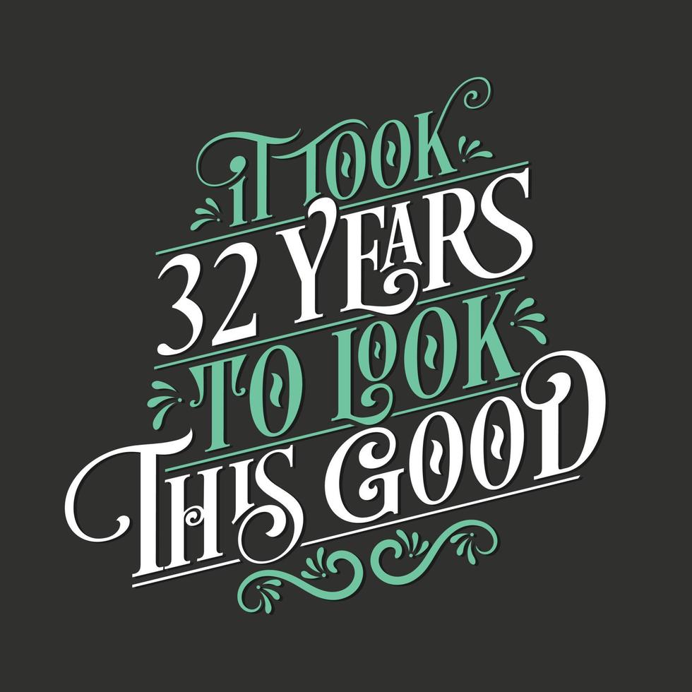 det tog 32 år att se så bra ut - 32-födelsedag och 32-årsjubileum med vacker kalligrafisk bokstäverdesign. vektor