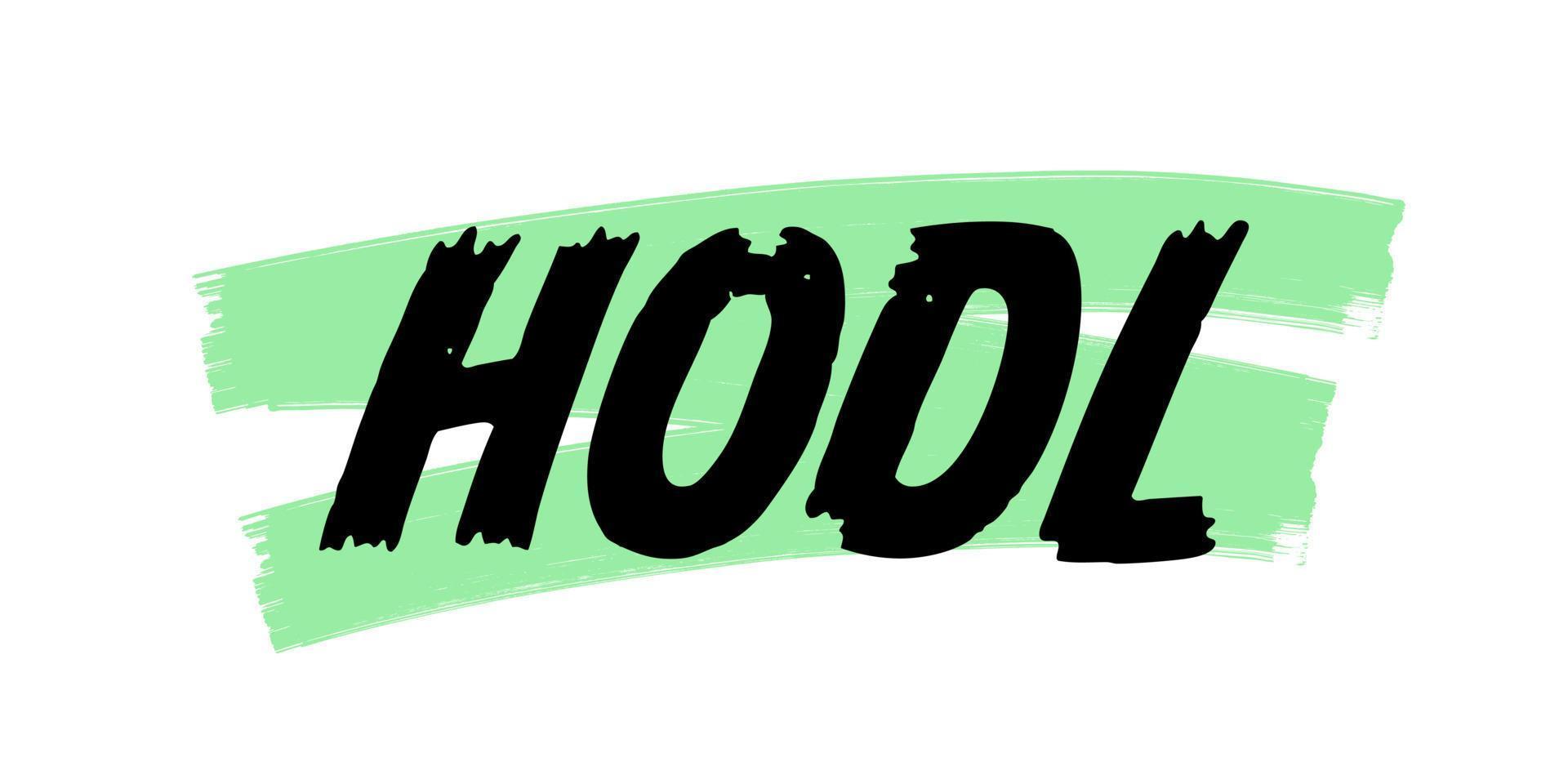 hodl Hold on for Dear Life Akronym, Krypto-Community-Slang. handgezeichnetes Markierungsschild, schreien Krypto-Enthusiasten auf. Finanzen halten. vektor