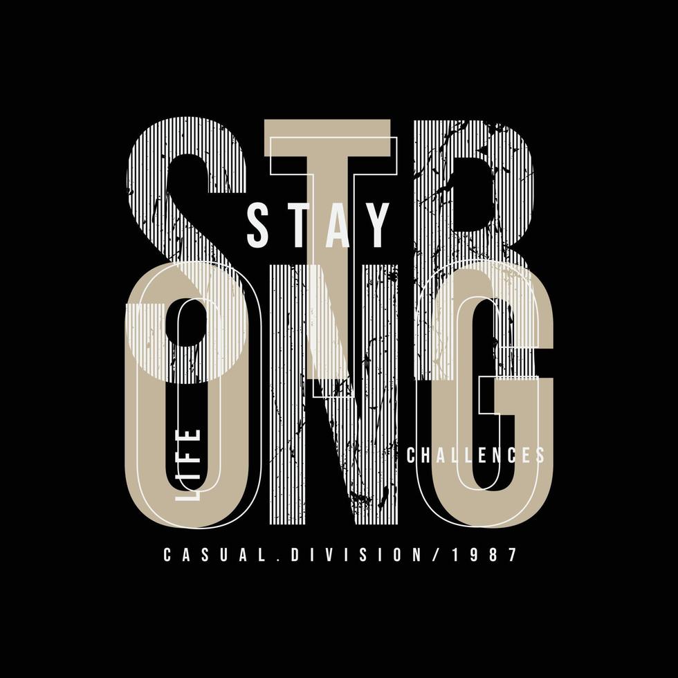 Stay Strong Typografie-Slogan für Print-T-Shirt-Design vektor