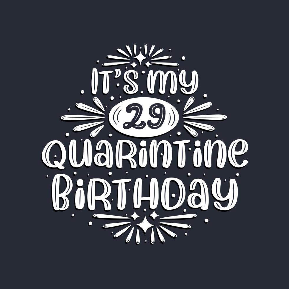 Es ist mein 29. Quarantäne-Geburtstag, 29 Jahre Geburtstagsdesign. vektor