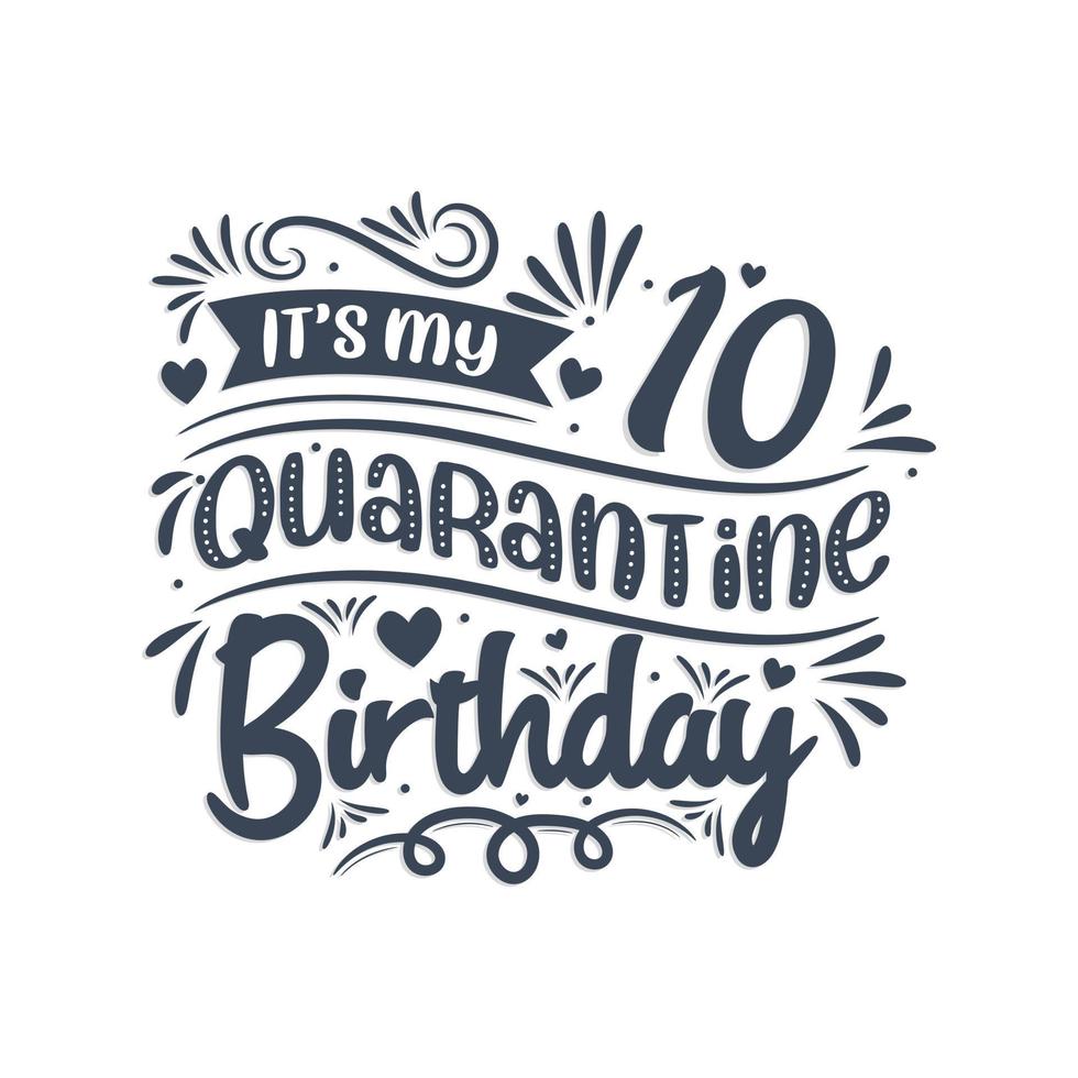 Es ist mein 10. Quarantäne-Geburtstag, 10 Jahre Geburtstagsdesign. 10. Geburtstagsfeier in Quarantäne. vektor