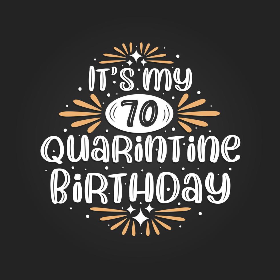 Es ist mein 70. Quarantäne-Geburtstag, 70. Geburtstagsfeier in Quarantäne. vektor