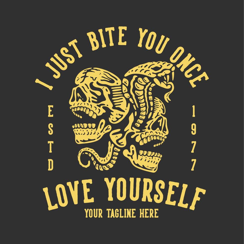 t-shirt design jag bara biter dig en gång älska dig själv med orm mellan 2 skalle med grå bakgrund vintage illustration vektor