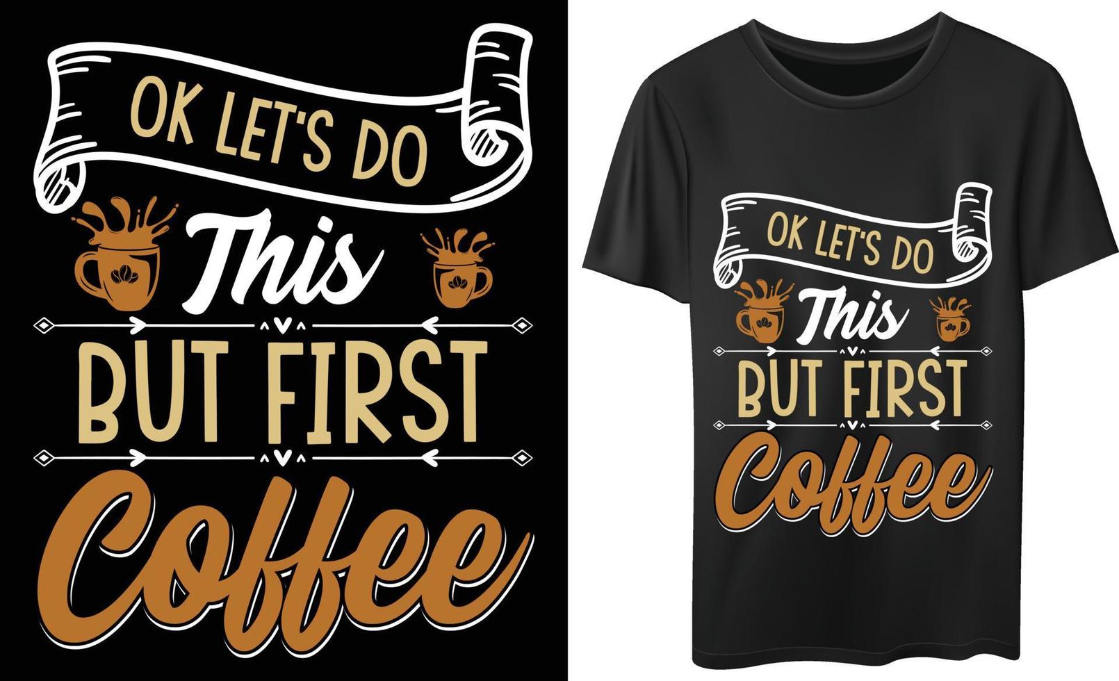 erstes Kaffee-Vektor-T-Shirt-Design vektor