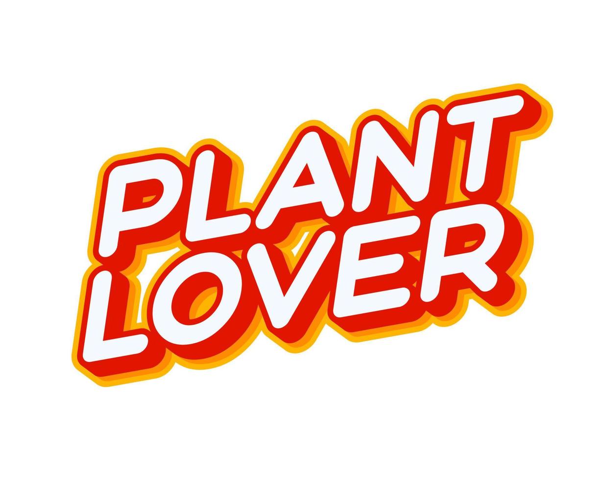 växtälskare fras som älskar växt. bokstäver isolerad på vit färgglad text effekt design vektor. text eller inskriptioner på engelska. den moderna och kreativa designen har röda, orange, gula färger. vektor