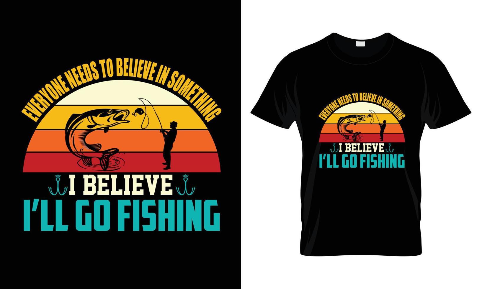 alla behöver tro på något jag tror att jag ska fiska t-shirtdesign vektor