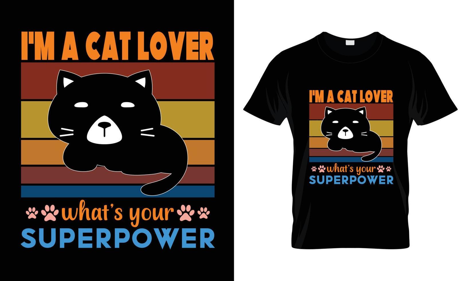 Ich bin ein Katzenliebhaber, was ist dein Supermacht-T-Shirt-Design vektor