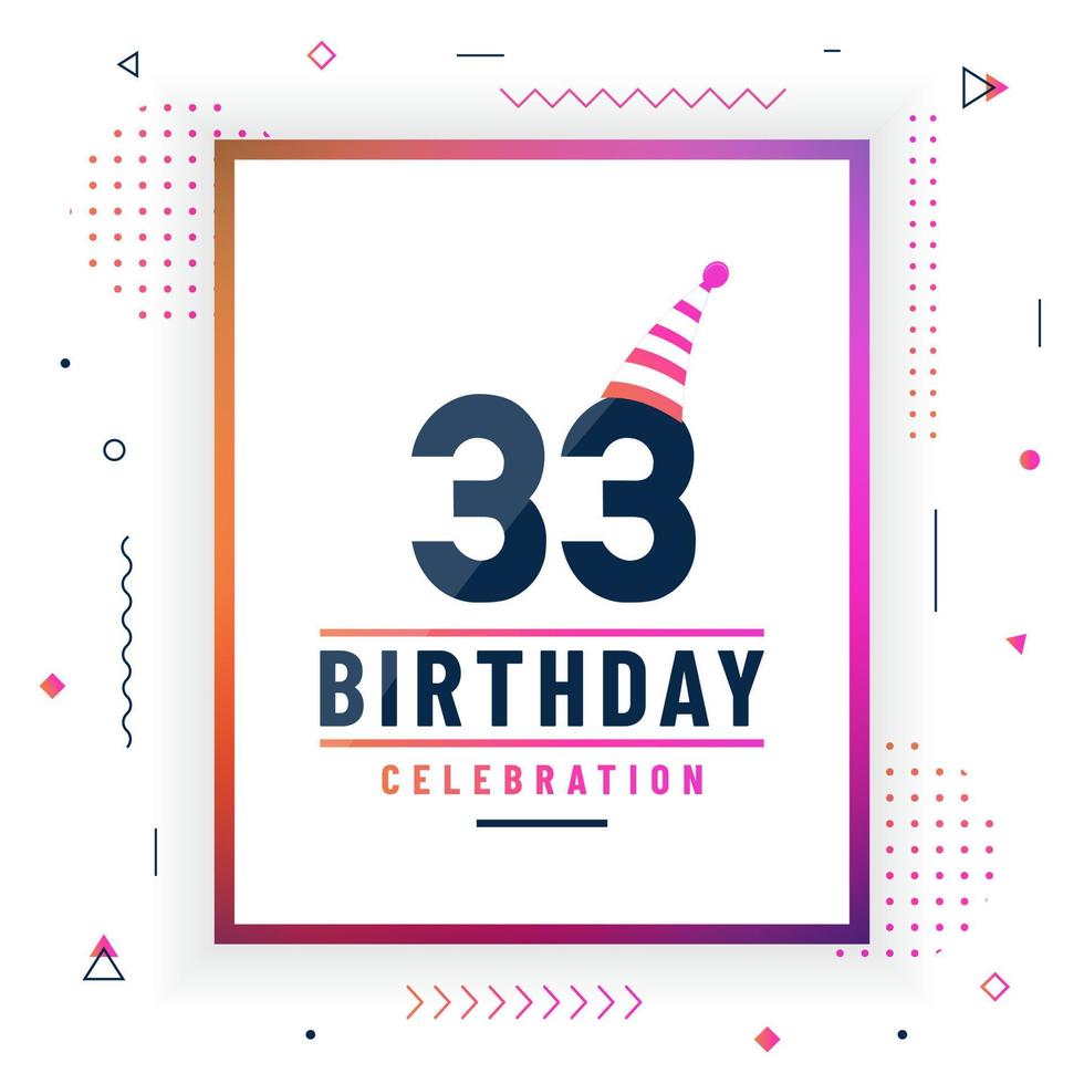 33 Jahre Geburtstagsgrußkarte, 33 Geburtstagsfeierhintergrund bunter freier Vektor. vektor