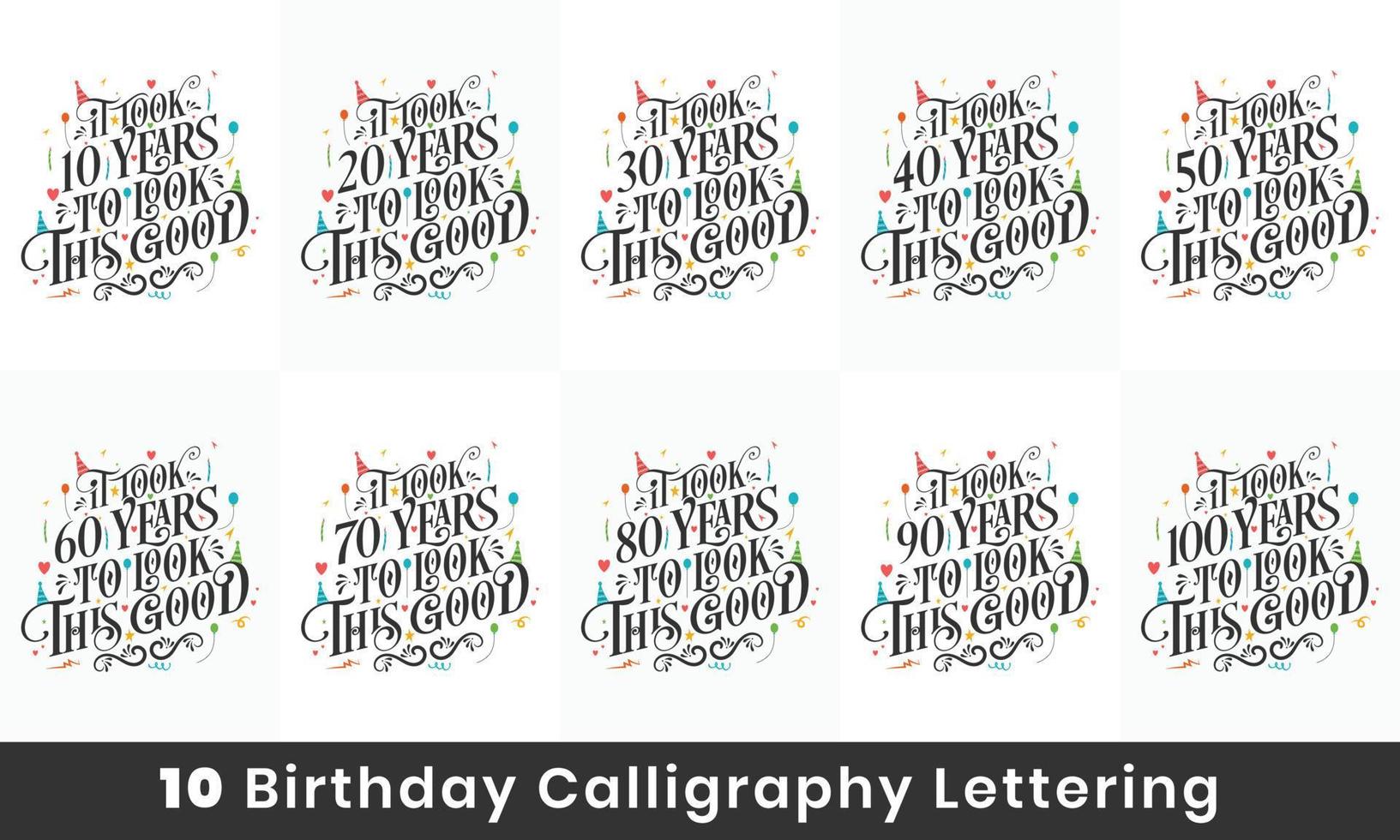 Alles Gute zum Geburtstag Designpaket. 10-Geburtstags-Zitat-Feier-Typografie-Paket. Es hat 10, 20, 30, 40, 50, 60, 70, 80, 90, 100 Jahre gedauert, um so gut auszusehen vektor