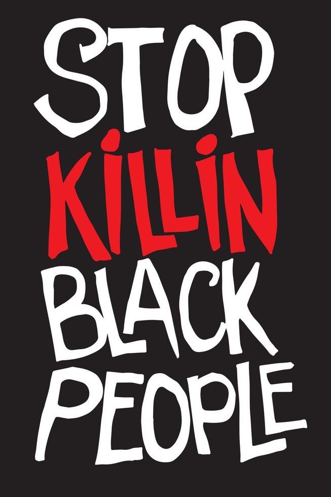 Vektorzeichnung. die inschrift stop killin black people. ein Symbol der Rassengleichheit, der Kampf für die Rechte der Schwarzen. Demonstration, Streikposten. Black Lives Matter vektor